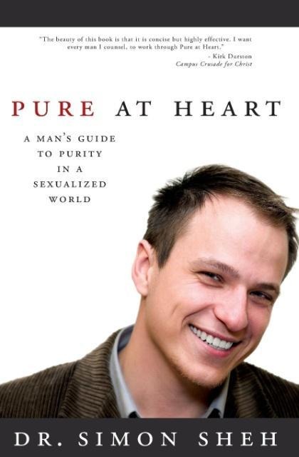 Pure at Heart: A Mans Guide to Purity in a Sexualized World