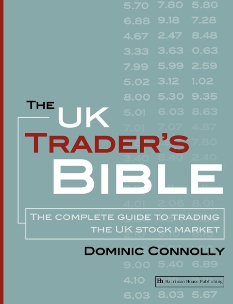 The UK Traders Bible: The Complete Guide to Trading the UK Stock Market