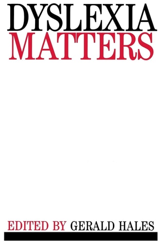 Dyslexia Matters A Celebratory Contributed Volume to Honour Professor T.R. Miles