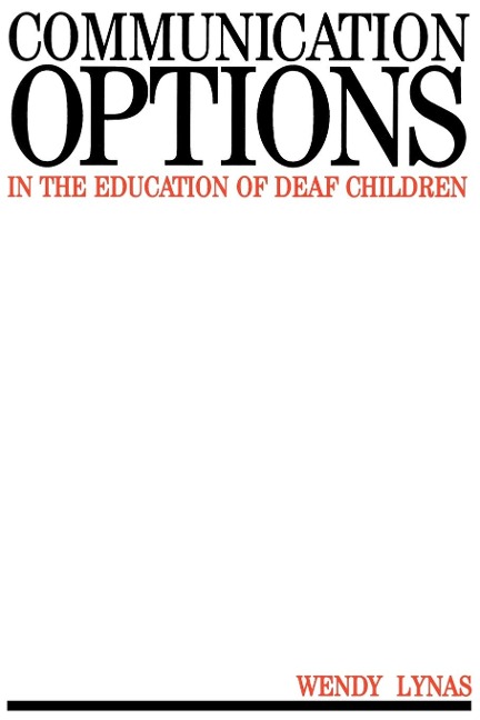 Communication Options in the Education of Deaf Children
