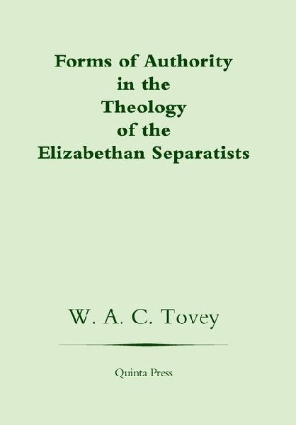 Forms of Authority in the Theology of the Elizabethan Separatists