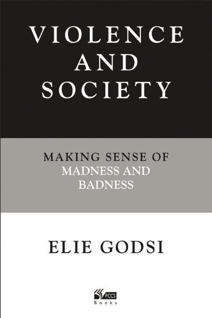 Violence and Society: Making Sense of Madness and Badness