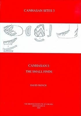 Canhasan Sites 3: Canhasan I, the Small Finds