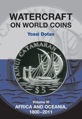 Watercraft on World Coins Volume III: Africa and Oceania, 1800-2011