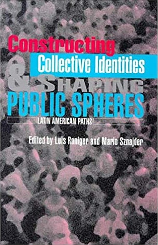 Constructing Collective Identities and Shaping Public Spheres Latin American Paths