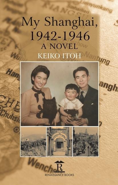 My Shanghai, 1942-1946: A Novel