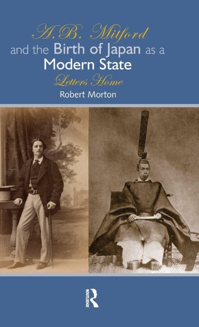A.B. Mitford and the Birth of Japan as a Modern State: Letters Home