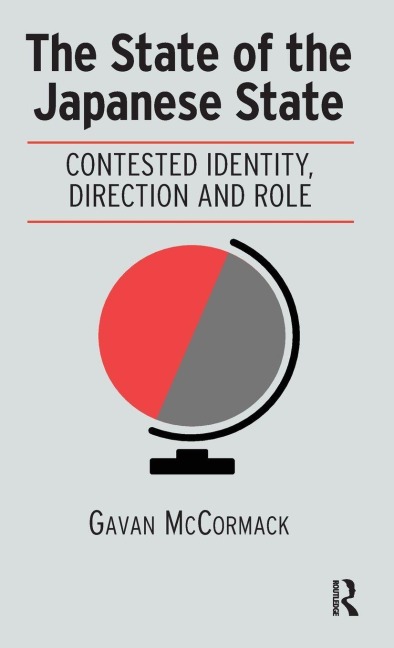 The State of the Japanese State: Contested Identity, Direction and Role