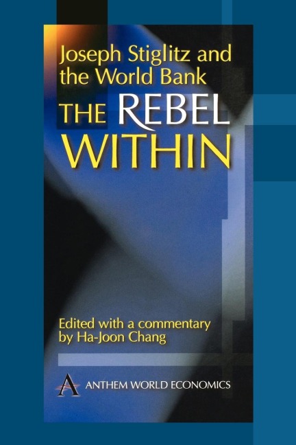 Joseph Stiglitz and the World Bank: The Rebel Within