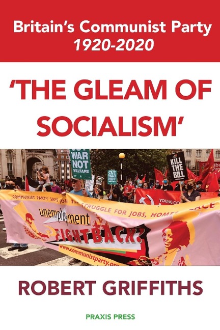 The Gleam of Socialism: Britains Communist Party 1920-2020