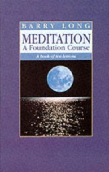 Meditation a Foundation Course: A Book of Ten Lessons
