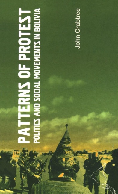 Patterns of Protest: Politics and Social Movements in Bolivia
