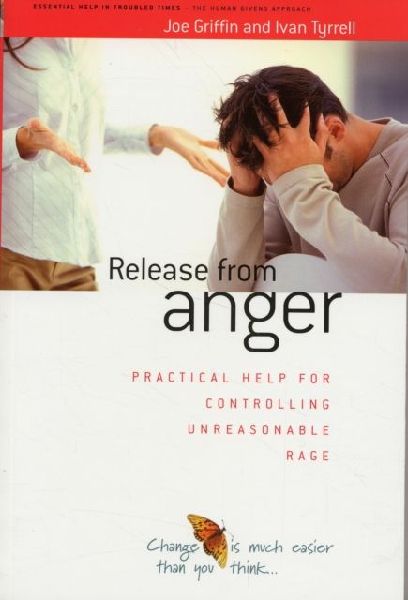 Release from Anger: Practical Help for Controlling Unreasonable Rage