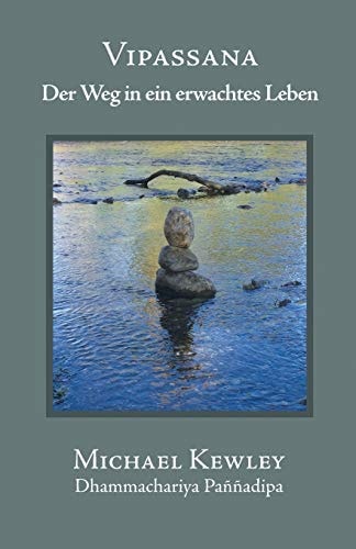 Vipassana Der Weg in Ein Erwachtes Leben