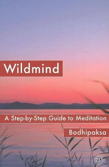 Wildmind: A Step-By-Step Guide to Meditation