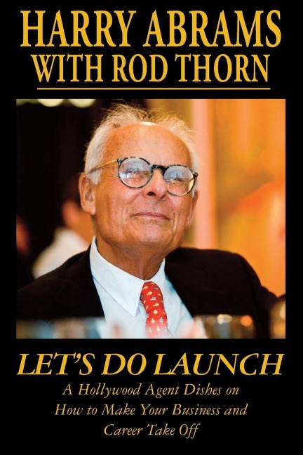 Lets Do Launch - A Hollywood Agent Dishes on  How to Make Your Business and  Career Take Off