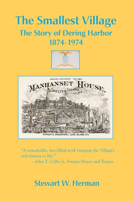 The Smallest Village, The Story of Dering Harbor 1874-1974
