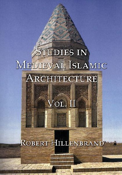Studies in Medieval Islamic Architecture, Volume II