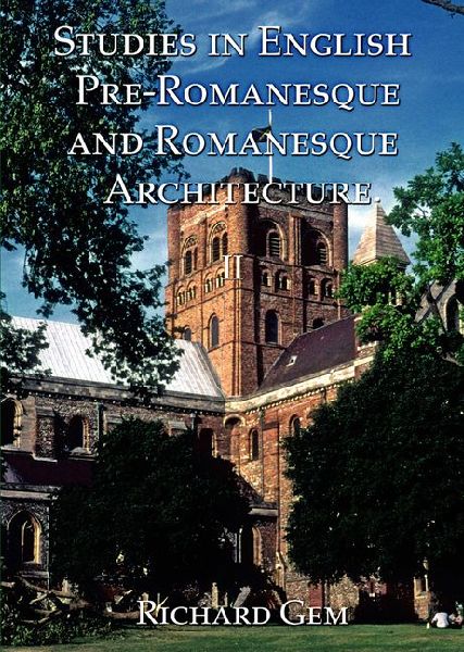 Studies in English Pre-Romanesque and Romanesque Architecture Volume I