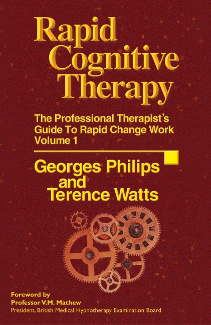 Rapid Cognitive Therapy: The Professional Therapists Guide to Rapid Change Work