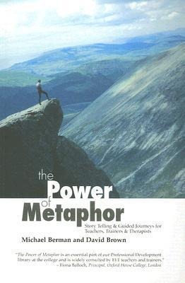 The Power of Metaphor: Story Telling and Guided Journeys for Teachers, Trainers and Therapists
