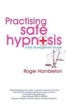 Practising Safe Hypnosis: A Risk Management Guide