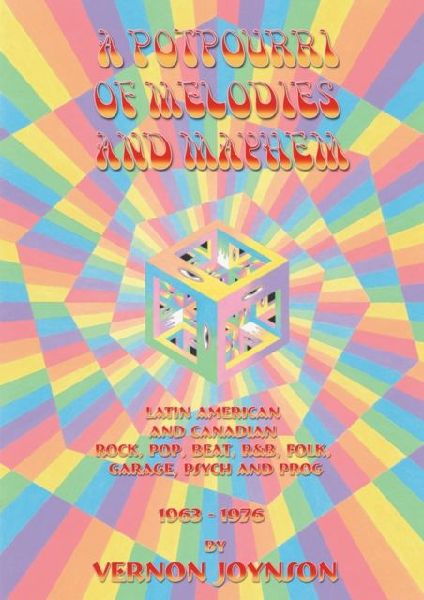 A Potpourri of Melodies and Mayhem: Latin American and Canadian Rock, Pop, Beat, R&B, Folk, Garage, Psych and Prog 1963-1976