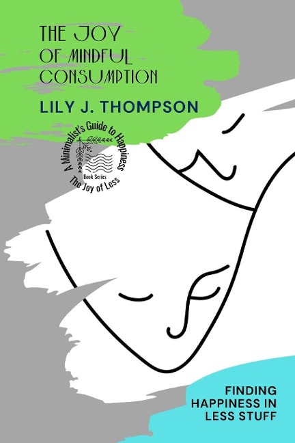 The Joy of Mindful Consumption: Finding Happiness in Less Stuff