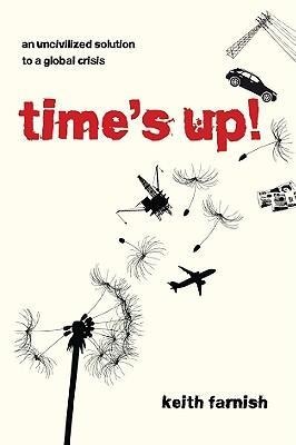 Times Up!: An Uncivilized Solution to a Global Crisis