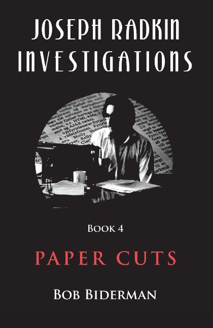 Joseph Radkin Investigations - Book 4: Paper Cuts