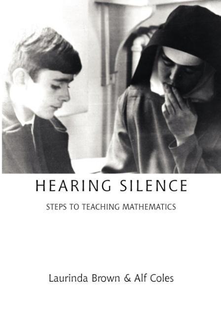 Hearing Silence: Learning to Teach Mathematics