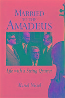 Married to the Amadeus: Life with a String Quartet