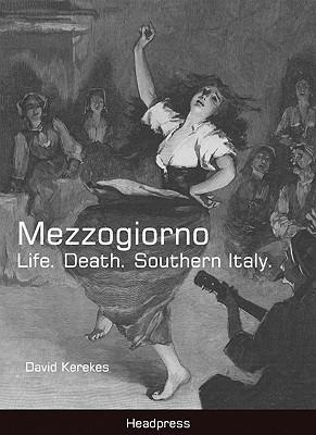 Mezzogiorno: Life. Death. Southern Italy.