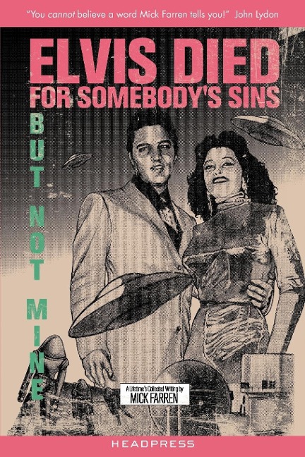 Elvis Died for Somebodys Sins But Not Mine: A Lifetimes Collected Writing