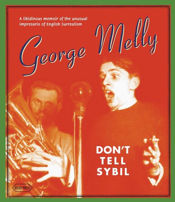 Don't Tell Sybil: A Libidinous Memoir of the Unusual Impresario of English Surrealism