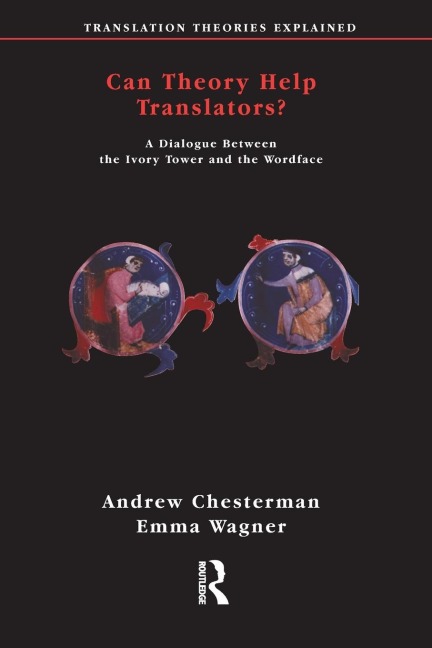 Can Theory Help Translators?: A Dialogue Between the Ivory Tower and the Wordface