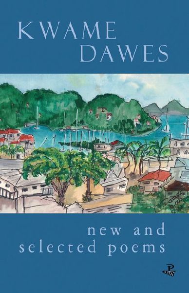 New & Selected Poems: Kwame Dawes