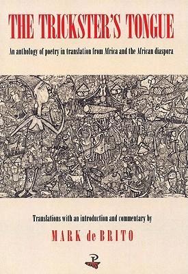 The Trickster's Tongue: An Anthology of Poetry in Translation from Africa and the African Diaspora