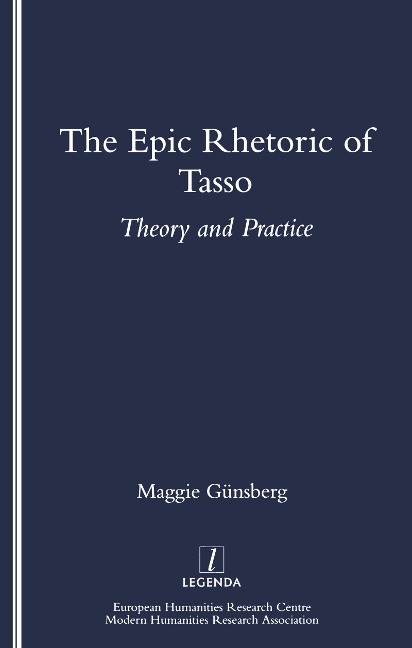 The Epic Rhetoric of Tasso: Theory and Practice