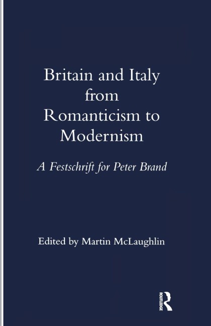 Britain and Italy from Romanticism to Modernism: A Festschrift for Peter Brand
