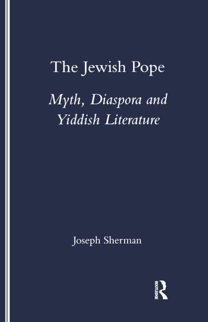 The Jewish Pope: Myth, Diaspora and Yiddish Literature