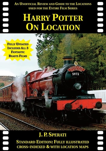 Harry Potter on Location (Including All 3 Fantastic Beasts Films) An Unofficial Review and Guide to the Locations Used for the Entire Film Series