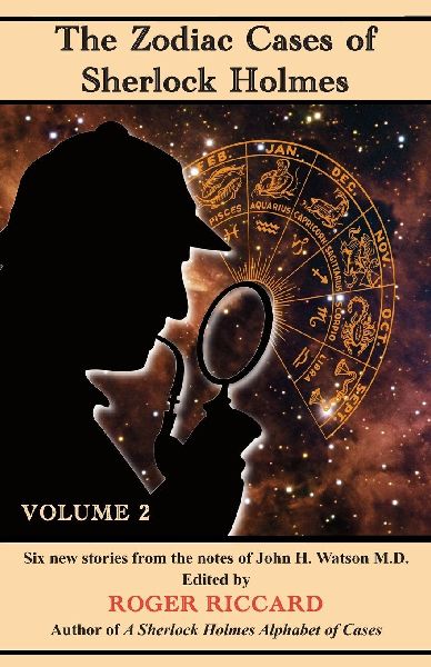 The Zodiac Cases of Sherlock Holmes (Volume 2): Six new stories from the notes of John H. Watson