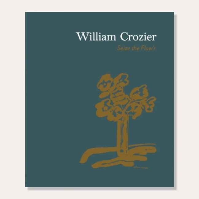 William Crozier: Seize the Flow'r