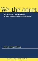 We the Court: The European Court of Justice and the European Economic Constitution