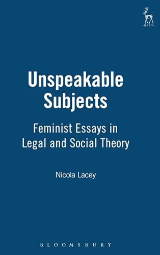 Unspeakable Subjects Feminist Essays in Legal and Social Theory