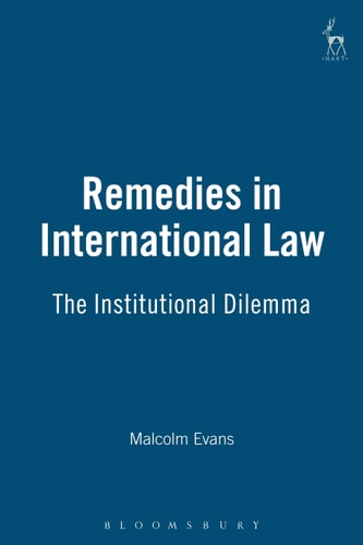 Remedies in International Law: The Institutional Dilemma (EC/International Law Forum, University of Bristol)