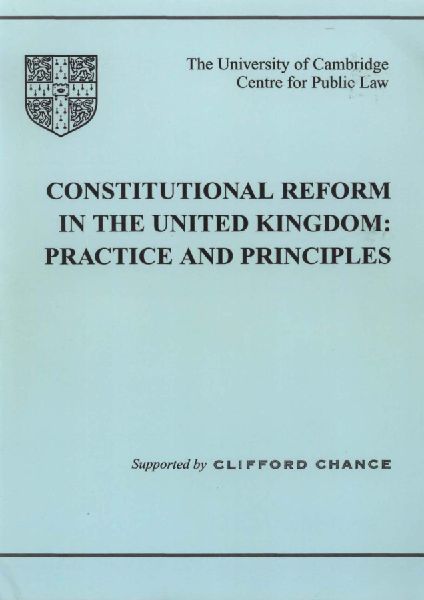Constitutional Reform in the UK: Principles and Practice