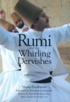 Rumi and the Whirling Dervishes: A History of the Lives and Rituals of the Dervishes of Turkey
