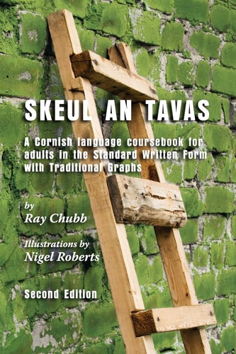 Skeul an Tavas A Cornish Language Coursebook for Adults in the Standard Written Form with Traditional Graphs
